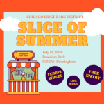Flyer promoting the Chicago Ridge Park District Slice of Summer event on July 11, 2026, at Freedom Park in Chicago Ridge, featuring free admission, live music, and a Ferris wheel.