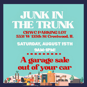 Flyer promoting the Junk in the Trunk community sale on Saturday, August 15, from 9:00 a.m. to 1:00 p.m. in the CRWC parking lot at 5331 West 135th Street in Crestwood. Participants can sell garage sale items from their vehicles.