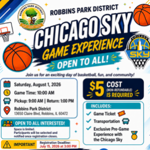 Flyer promoting the Robbins Park District Chicago Sky Game Experience on Saturday, August 1, 2026. The $5 program includes transportation, a Chicago Sky game ticket, and an exclusive pre-game experience. Registration closes July 15, 2026.