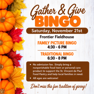 Gather & Give Bingo on November 21, 2026, at Frontier Fieldhouse, with Family Picture Bingo from 4:30 to 6 PM and Traditional Bingo from 6:30 to 8 PM.