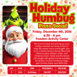Holiday Humbug Pizza Social on December 4, 2026, from 6:30 to 8 PM at Freedom Activity Center, featuring pizza, music, Santa and the Grinch.