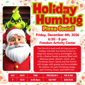 Holiday Humbug Pizza Social on December 4, 2026, from 6:30 to 8 PM at Freedom Activity Center, featuring pizza, music, Santa and the Grinch.