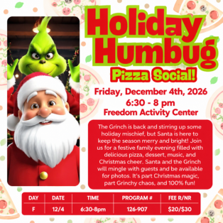 Holiday Humbug Pizza Social on December 4, 2026, from 6:30 to 8 PM at Freedom Activity Center, featuring pizza, music, Santa and the Grinch.