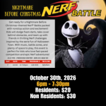 Nightmare Before Christmas Nerf Battle on October 30, 2026, from 6:00 PM to 7:30 PM for ages 8 to 11. Resident fee is $20 and non-resident fee is $30.