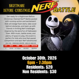Nightmare Before Christmas Nerf Battle on October 30, 2026, from 6:00 PM to 7:30 PM for ages 8 to 11. Resident fee is $20 and non-resident fee is $30.