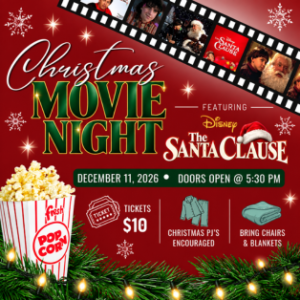 Christmas Movie Night featuring Disney’s The Santa Clause on December 11, 2026. Doors open at 5:30 PM, tickets are $10, and guests should bring chairs and blankets.