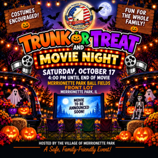 Trunk or Treat and Movie Night on October 17, 2026, beginning at 4 PM at the Merrionette Park Ball Fields Front Lot. Costumes are encouraged and the movie will be announced soon.