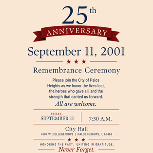 25th Anniversary September 11 Remembrance Ceremony flyer featuring the event date, time, and location at Palos Heights City Hall with a patriotic ribbon and "We Will Never Forget" message.