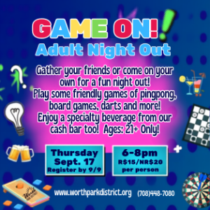 Worth Park District Game On! Adult Night Out promotional flyer featuring board games, ping pong, darts, specialty drinks, and registration information for adults ages 21 and older.