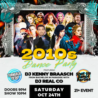 2010s Dance Party event flyer for Saturday, October 24 featuring DJ Kenny Braasch and DJ Real Co. Doors open at 9 PM and the show starts at 10 PM.